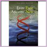 Ever Ancient Ever New: Celtic Spirituality in the 21st Century Ever Ancient Ever New: Celtic Spirituality in the 21st Century